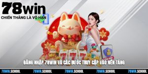 Đăng Nhập 78win Và Các Bước Truy Cập Vào Nền Tảng